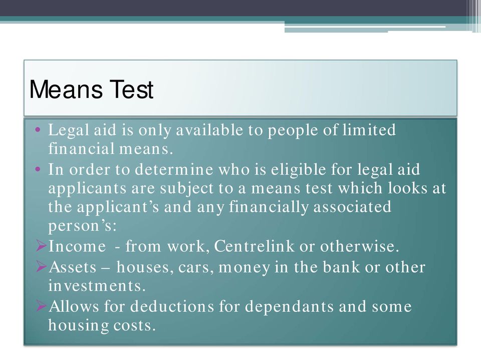 looks at the applicant s and any financially associated person s: Income - from work, Centrelink or