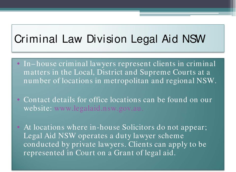 Contact details for office locations can be found on our website: www.legalaid.nsw.gov.au.