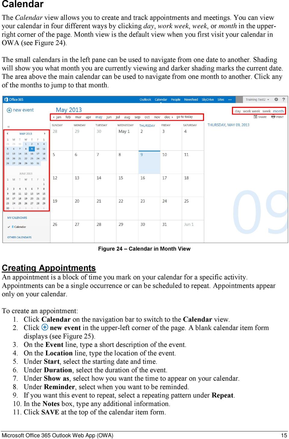 Month view is the default view when you first visit your calendar in OWA (see Figure 24). The small calendars in the left pane can be used to navigate from one date to another.