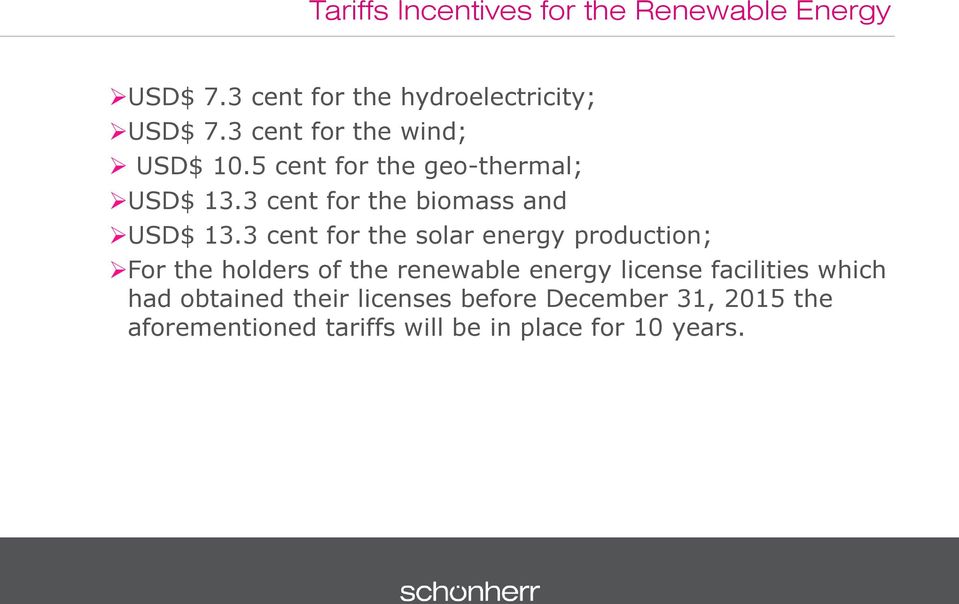 3 cent for the solar energy production; For the holders of the renewable energy license facilities