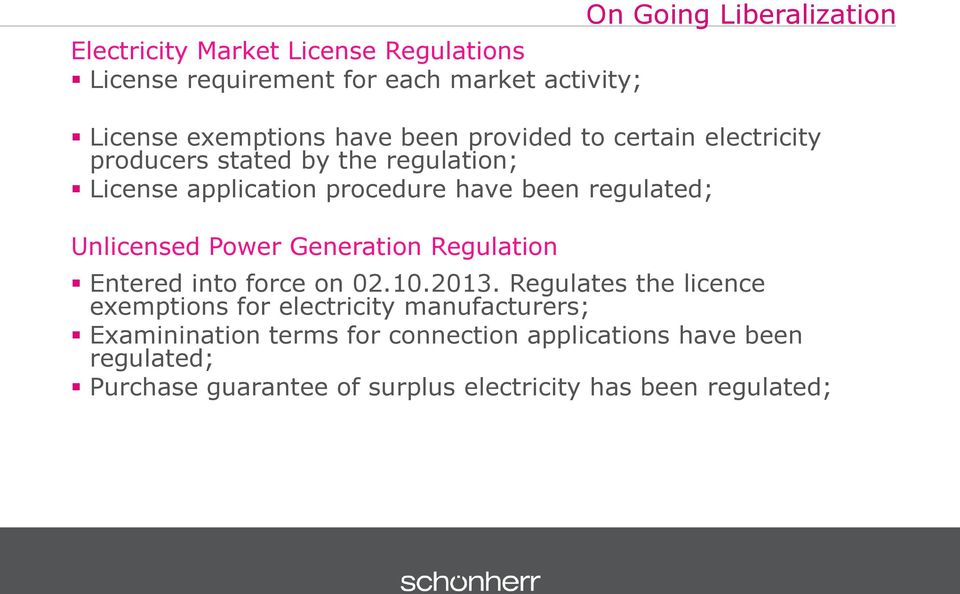Unlicensed Power Generation Regulation Entered into force on 02.10.2013.
