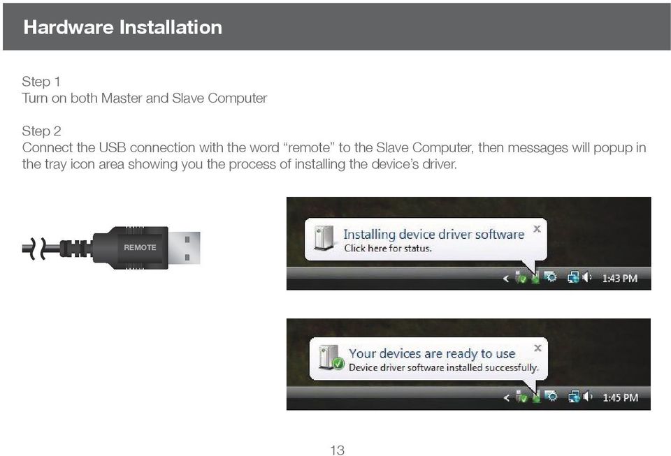 the Slave Computer, then messages will popup in the tray icon area