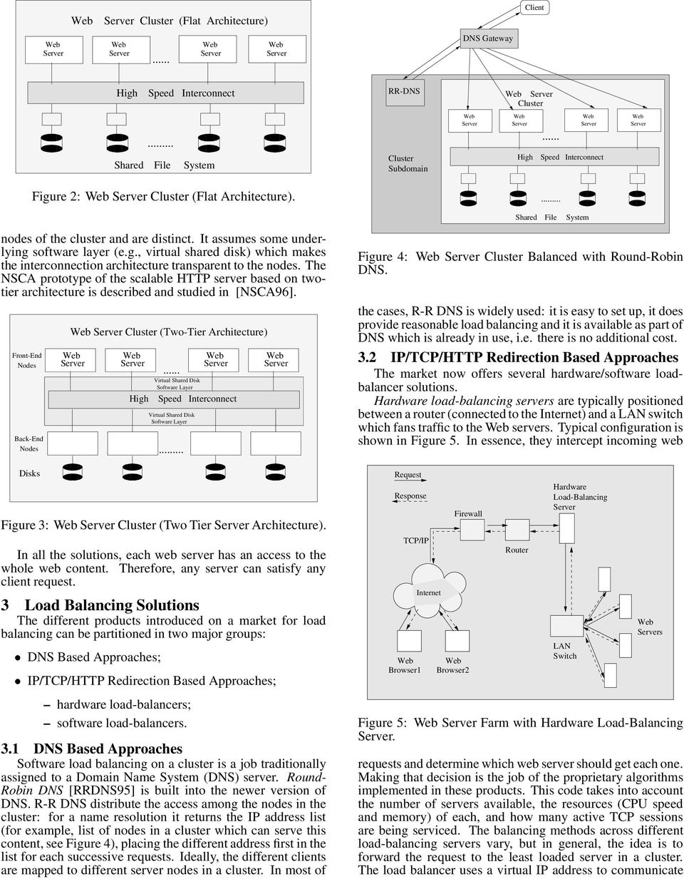 The NSCA prototype of the scalable HTTP server based on twotier architecture is described and studied in [NSCA96].