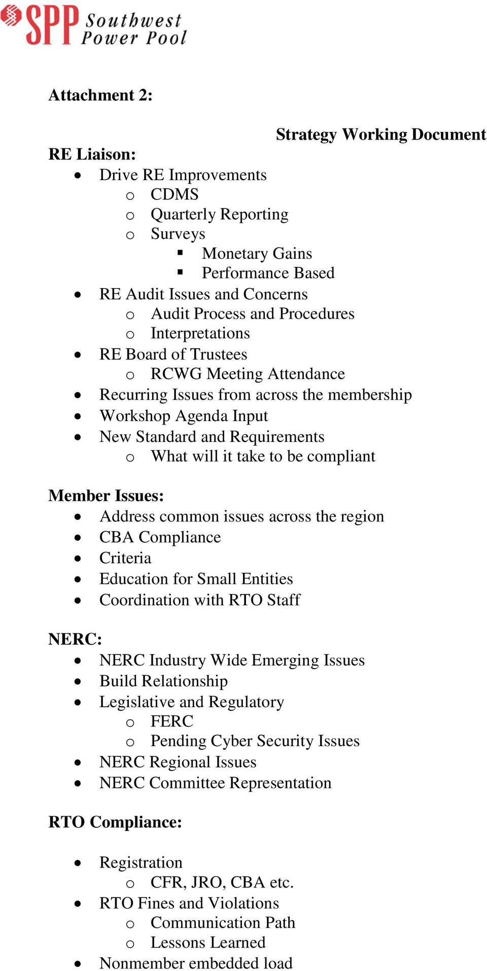 compliant Member Issues: Address common issues across the region CBA Compliance Criteria Education for Small Entities Coordination with RTO Staff NERC: NERC Industry Wide Emerging Issues Build