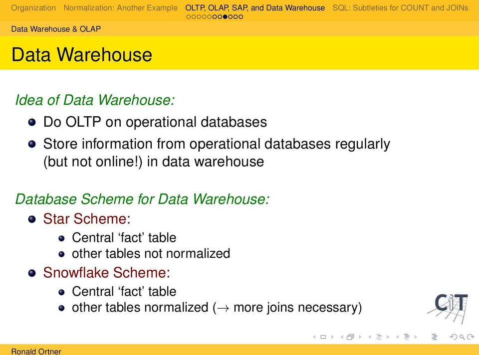 ) in data warehouse Database Scheme for Data Warehouse: Star Scheme: Central fact