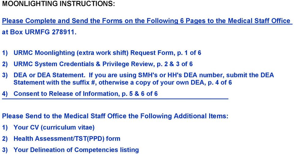 If you are using SMH's or HH's DEA number, submit the DEA Statement with the suffix #, otherwise a copy of your own DEA, p.