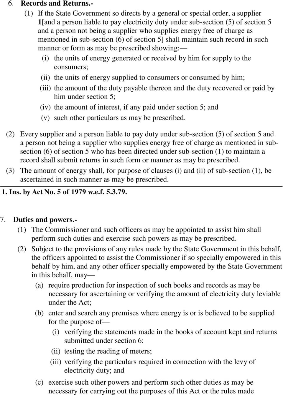 who supplies energy free of charge as mentioned in sub-section (6) of section 5] shall maintain such record in such manner or form as may be prescribed showing: (i) the units of energy generated or