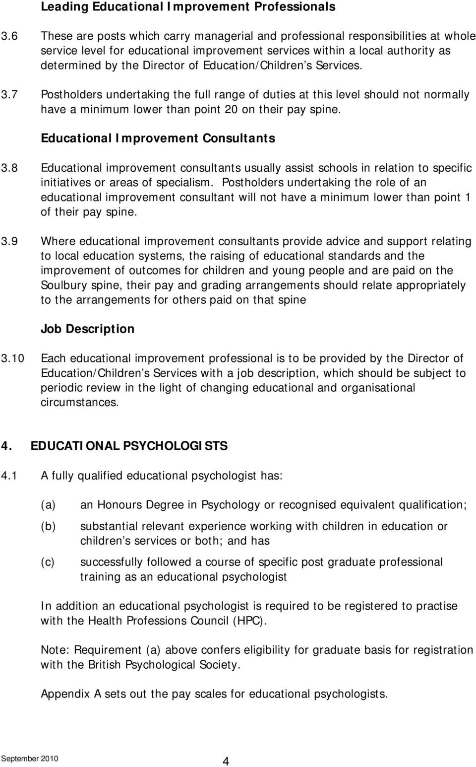 Education/Children s Services. 3.7 Postholders undertaking the full range of duties at this level should not normally have a minimum lower than point 20 on their pay spine.