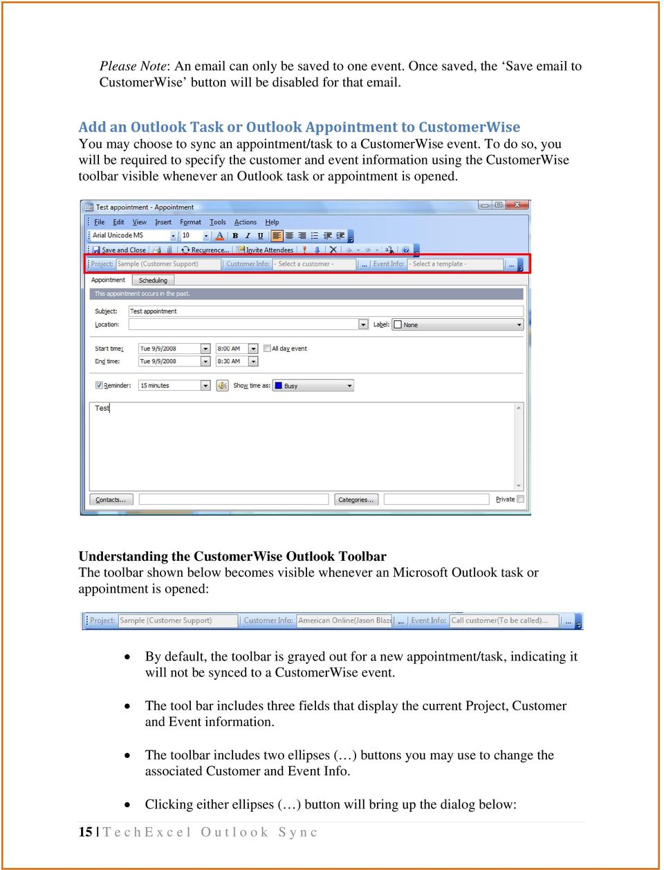 To do so, you will be required to specify the customer and event information using the CustomerWise toolbar visible whenever an Outlook task or appointment is opened.