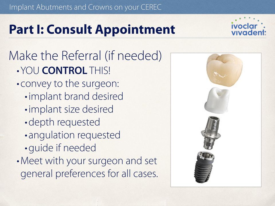 convey to the surgeon: implant brand desired implant size