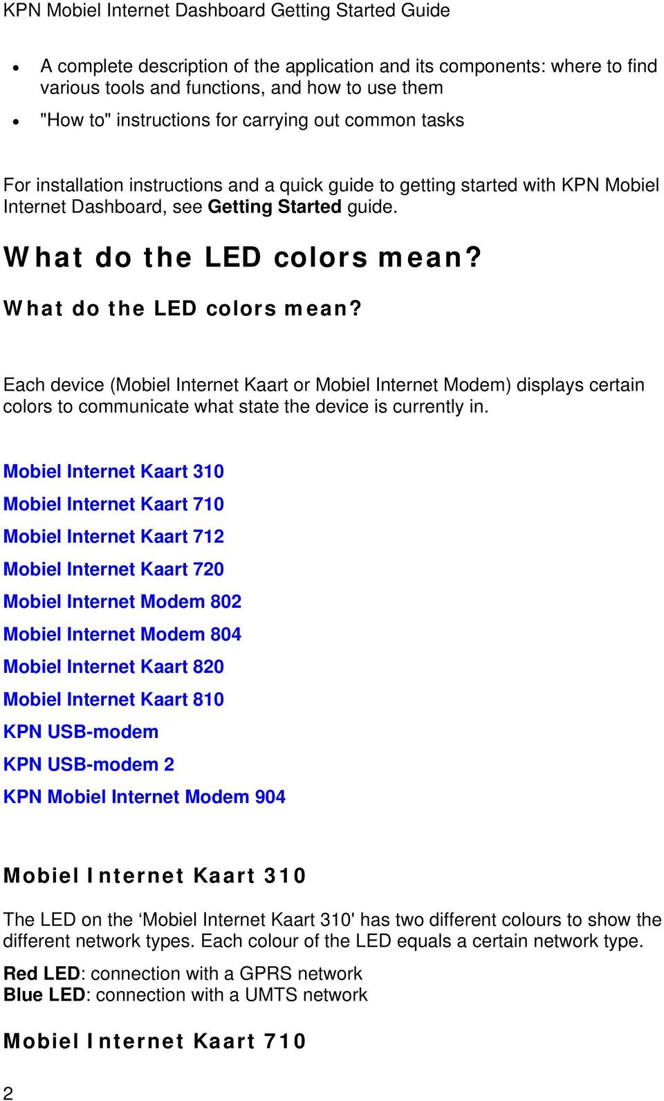 What do the LED colors mean? Each device (Mobiel Internet Kaart or Mobiel Internet Modem) displays certain colors to communicate what state the device is currently in.