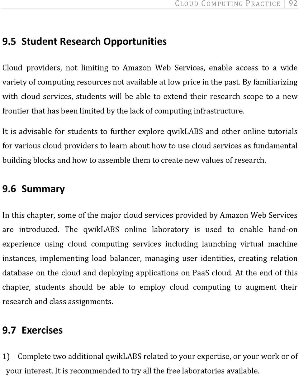 By familiarizing with cloud services, students will be able to extend their research scope to a new frontier that has been limited by the lack of computing infrastructure.