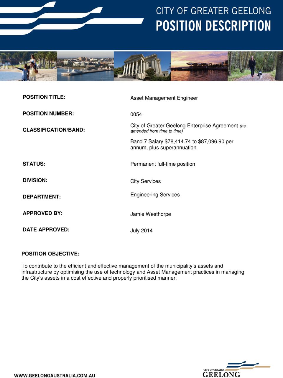 90 per annum, plus superannuation STATUS: Permanent full-time position DIVISION: DEPARTMENT: City Services Engineering Services APPROVED BY: Jamie Westhorpe DATE