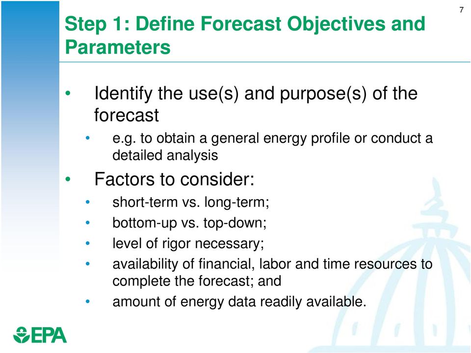 to obtain a general energy profile or conduct a detailed analysis Factors to consider: short-term