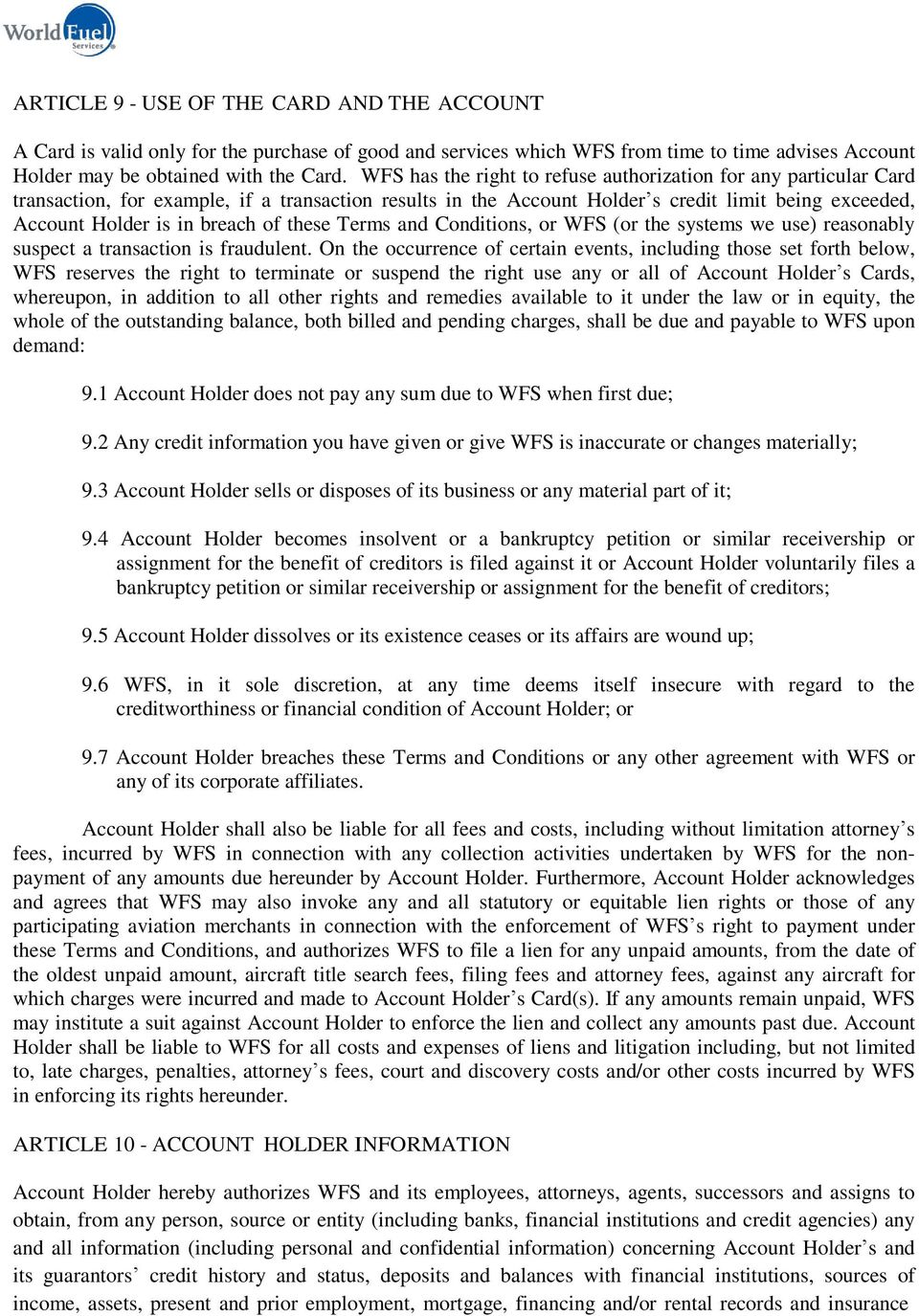 of these Terms and Conditions, or WFS (or the systems we use) reasonably suspect a transaction is fraudulent.