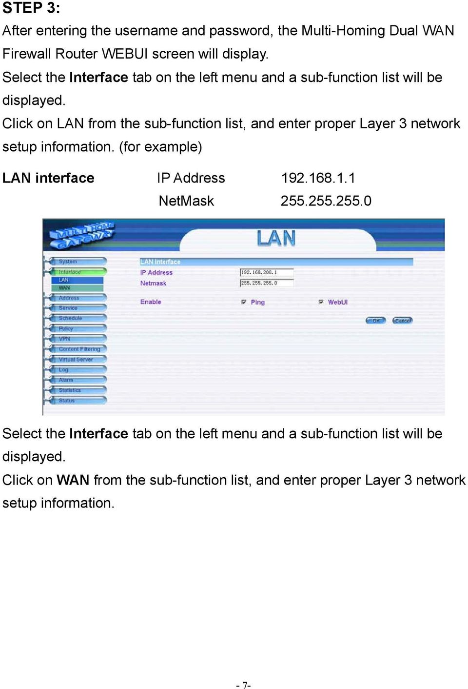 Click on LAN from the sub-function list, and enter proper Layer 3 network setup information. (for example) LAN interface IP Address 192.