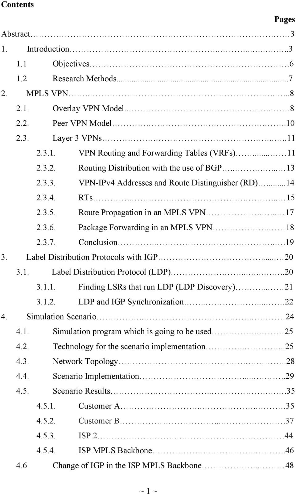 2.3.5. Route Propagation in an MPLS VPN..... 17 2.3.6. Package Forwarding in an MPLS VPN.. 18 2.3.7. Conclusion......19 3. Label Distribution Protocols with IGP... 20 3.1. Label Distribution Protocol (LDP).