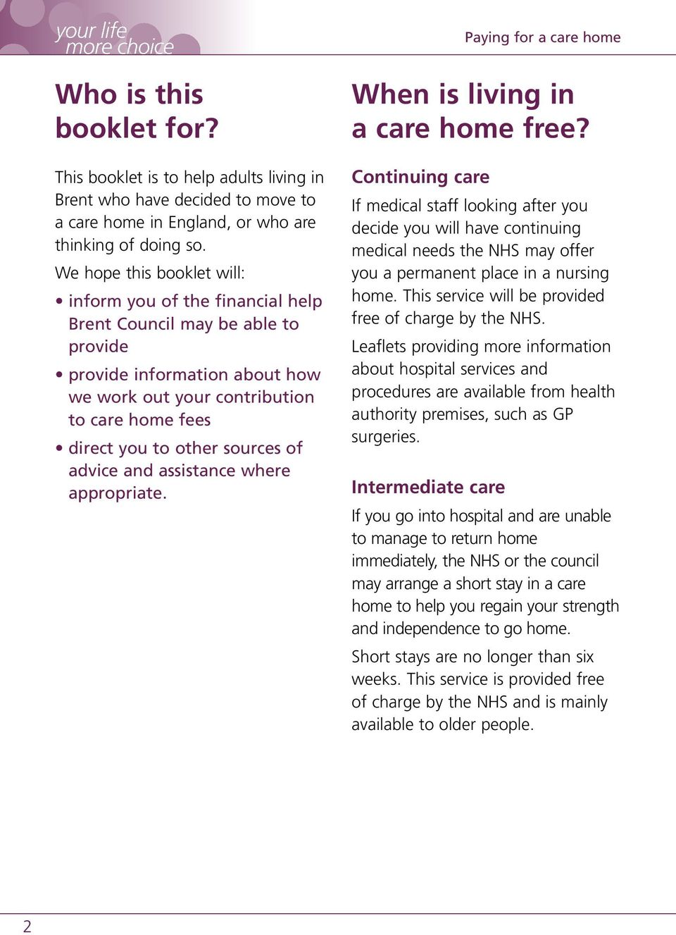 sources of advice and assistance where appropriate. When is living in a care home free?