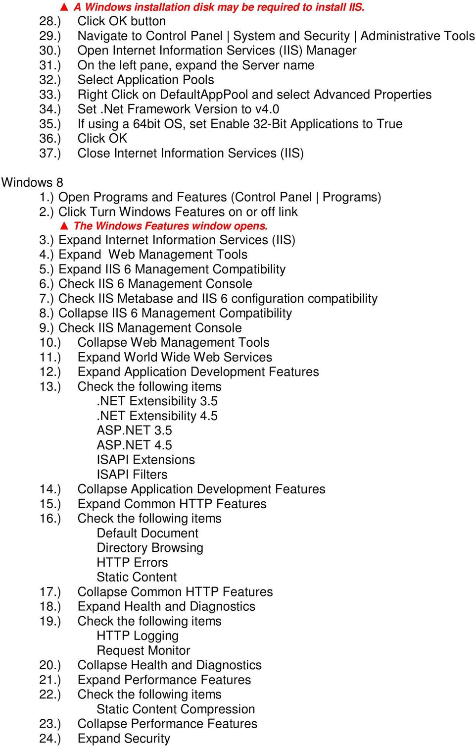 ) Set.Net Framework Version to v4.0 35.) If using a 64bit OS, set Enable 32-Bit Applications to True 36.) Click OK 37.) Close Internet Information Services (IIS) Windows 8 1.