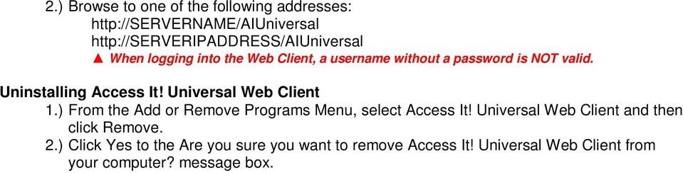 Universal Web Client 1.) From the Add or Remove Programs Menu, select Access It!