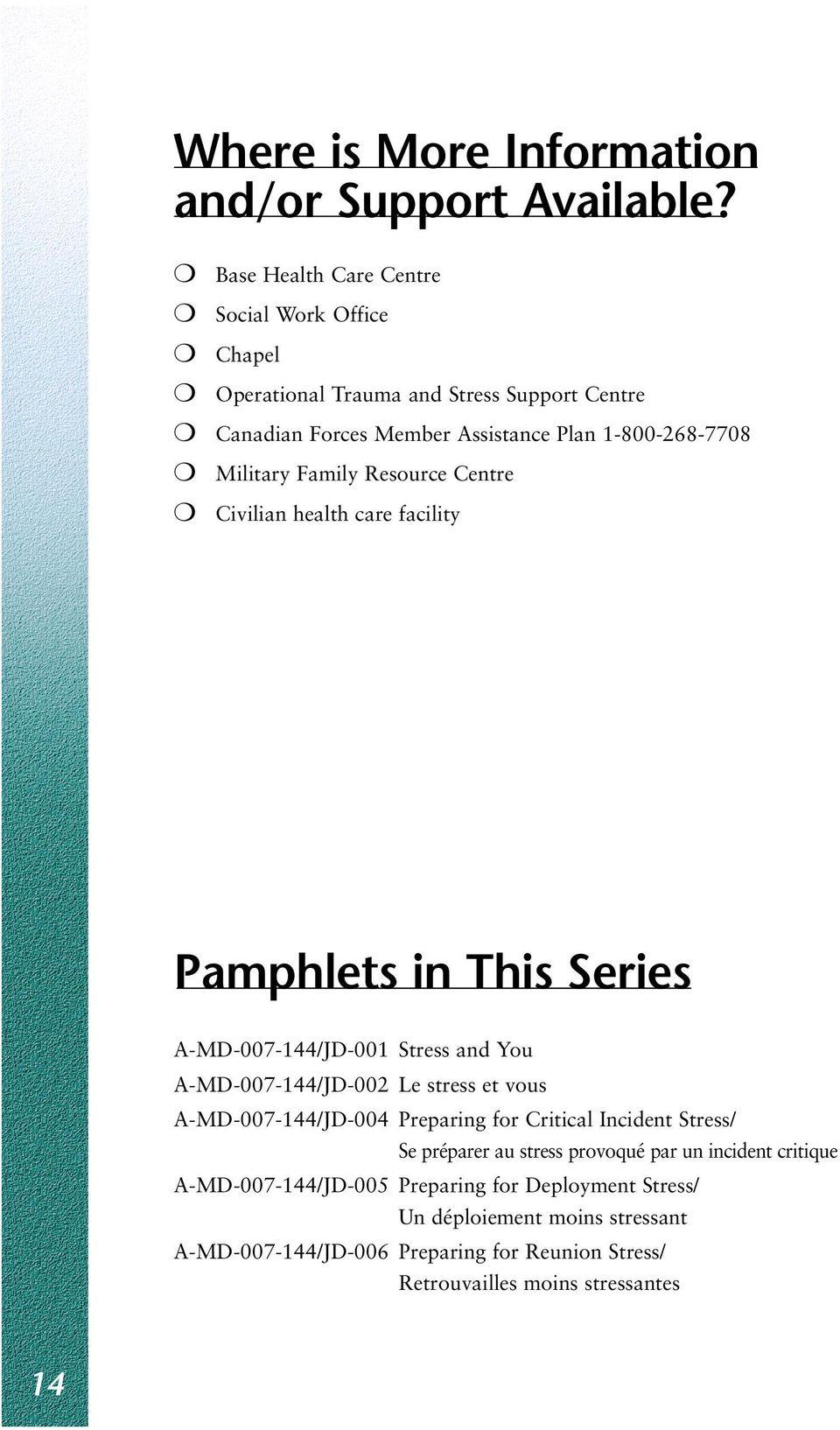 Family Resource Centre Civilian health care facility Pamphlets in This Series A-MD-007-144/JD-001 Stress and You A-MD-007-144/JD-002 Le stress et vous