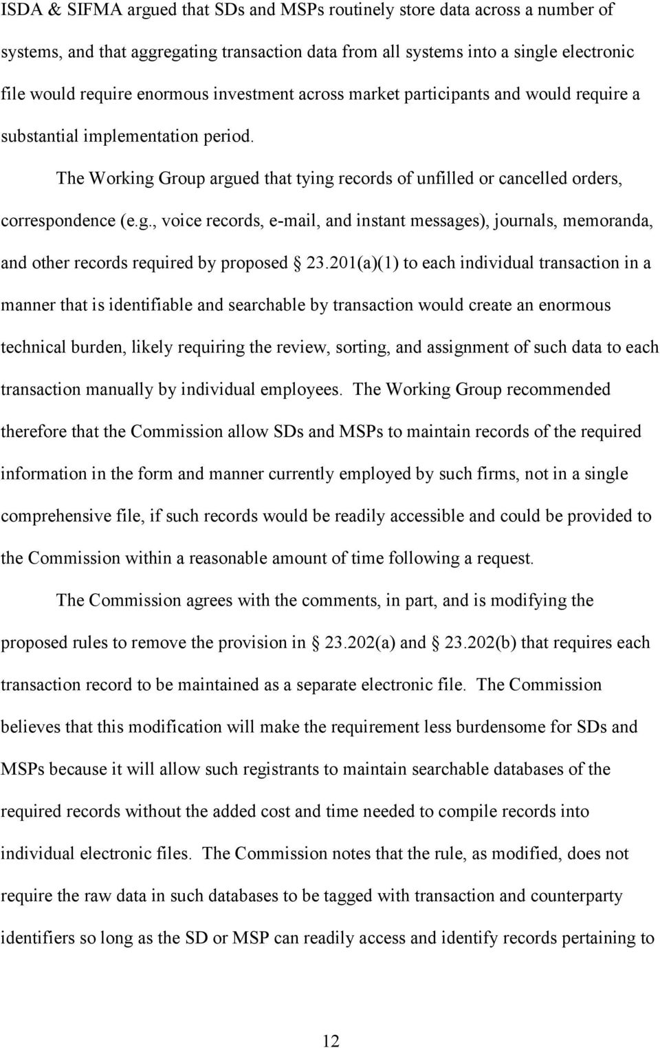 Group argued that tying records of unfilled or cancelled orders, correspondence (e.g., voice records, e-mail, and instant messages), journals, memoranda, and other records required by proposed 23.