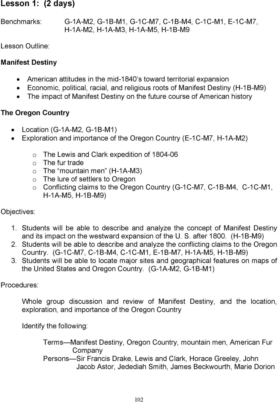 Location (G-1A-M2, G-1B-M1) Exploration and importance of the Oregon Country (E-1C-M7, H-1A-M2) Objectives: o The Lewis and Clark expedition of 1804-06 o The fur trade o The mountain men (H-1A-M3) o