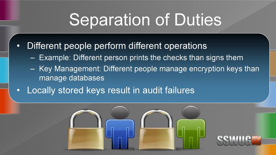 signs them Key Management: Different people manage encryption
