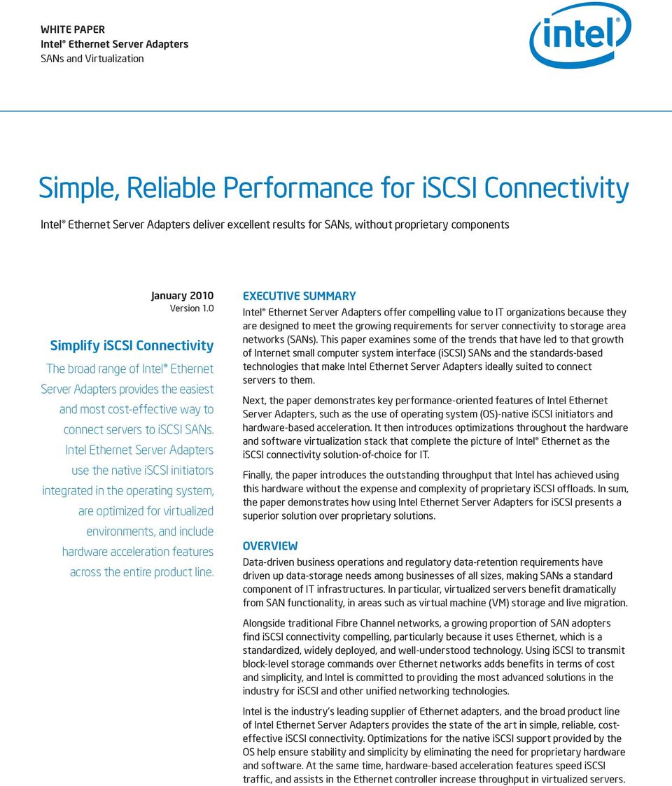 0 Simplify iscsi Connectivity The broad range of Intel Ethernet Server Adapters provides the easiest and most cost-effective way to connect servers to iscsi SANs.
