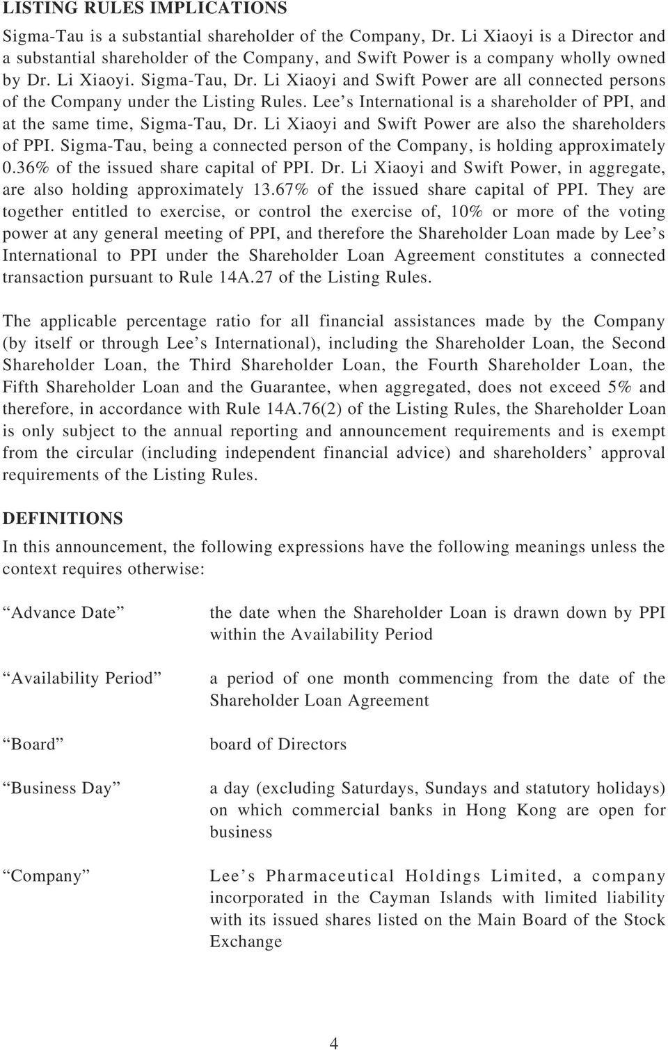 Li Xiaoyi and Swift Power are all connected persons of the Company under the Listing Rules. Lee s International is a shareholder of PPI, and at the same time, Sigma-Tau, Dr.