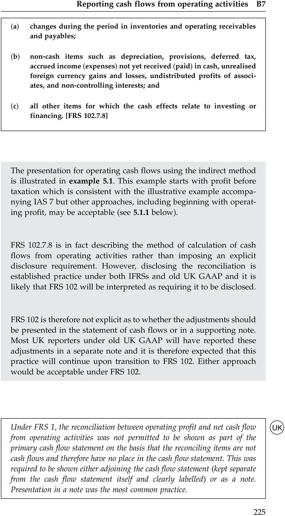 other items for which the cash effects relate to investing or financing. [FRS 10