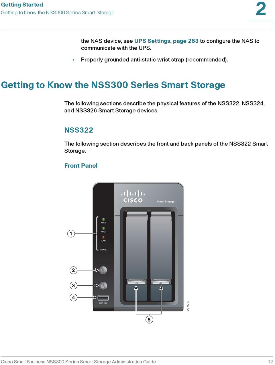 Getting to Know the NSS00 Series Smart Storage The following sections describe the physical features of the NSS22, NSS24, and NSS26 Smart Storage