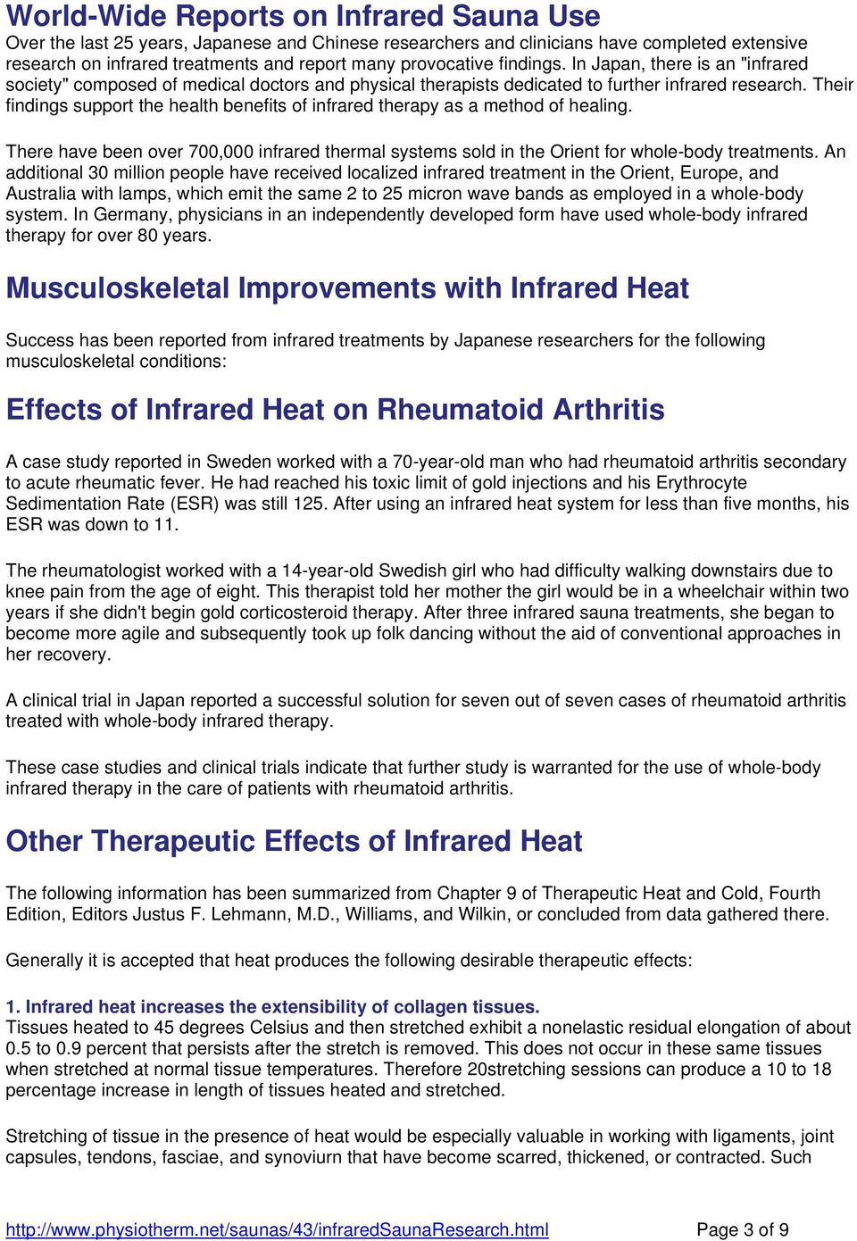 Their findings support the health benefits of infrared therapy as a method of healing. There have been over 700,000 infrared thermal systems sold in the Orient for whole-body treatments.