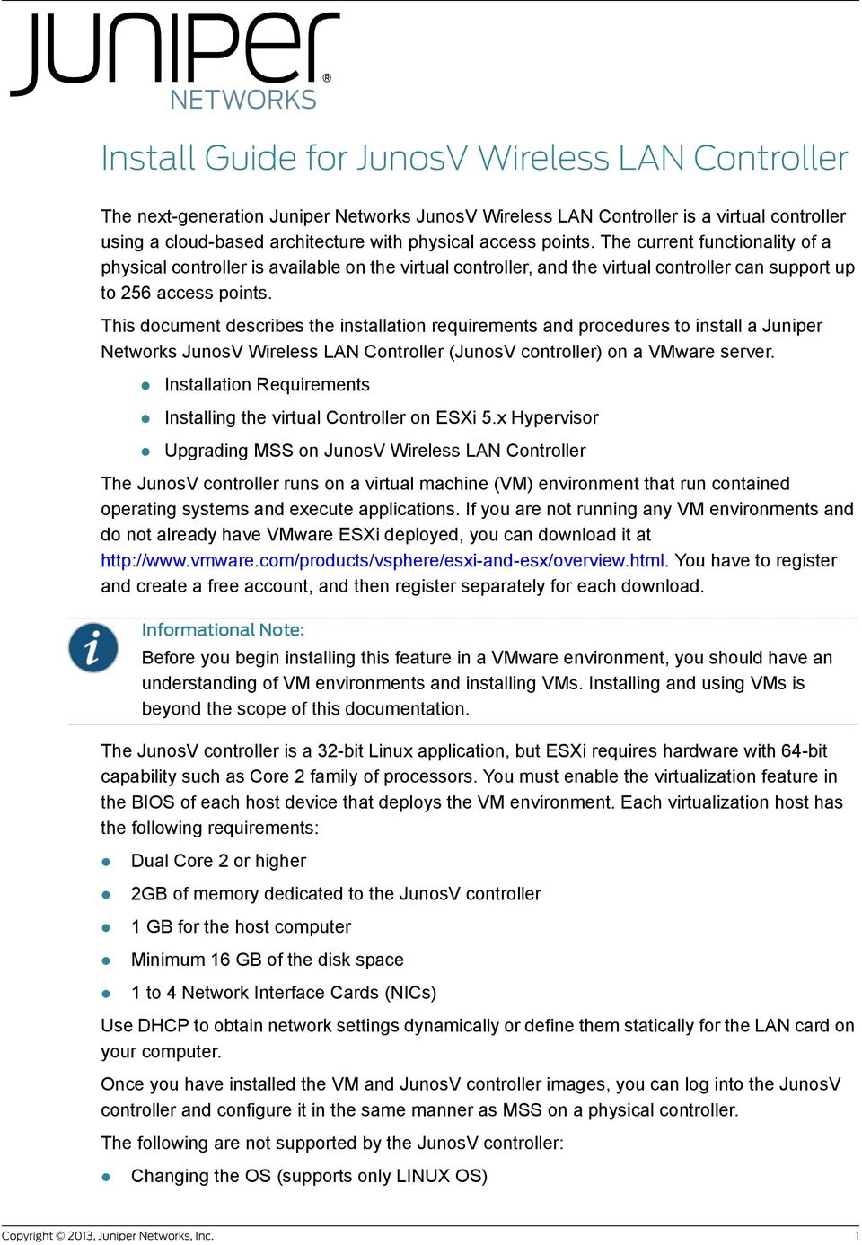 This document describes the installation requirements and procedures to install a Juniper Networks JunosV Wireless LAN Controller (JunosV controller) on a VMware server.