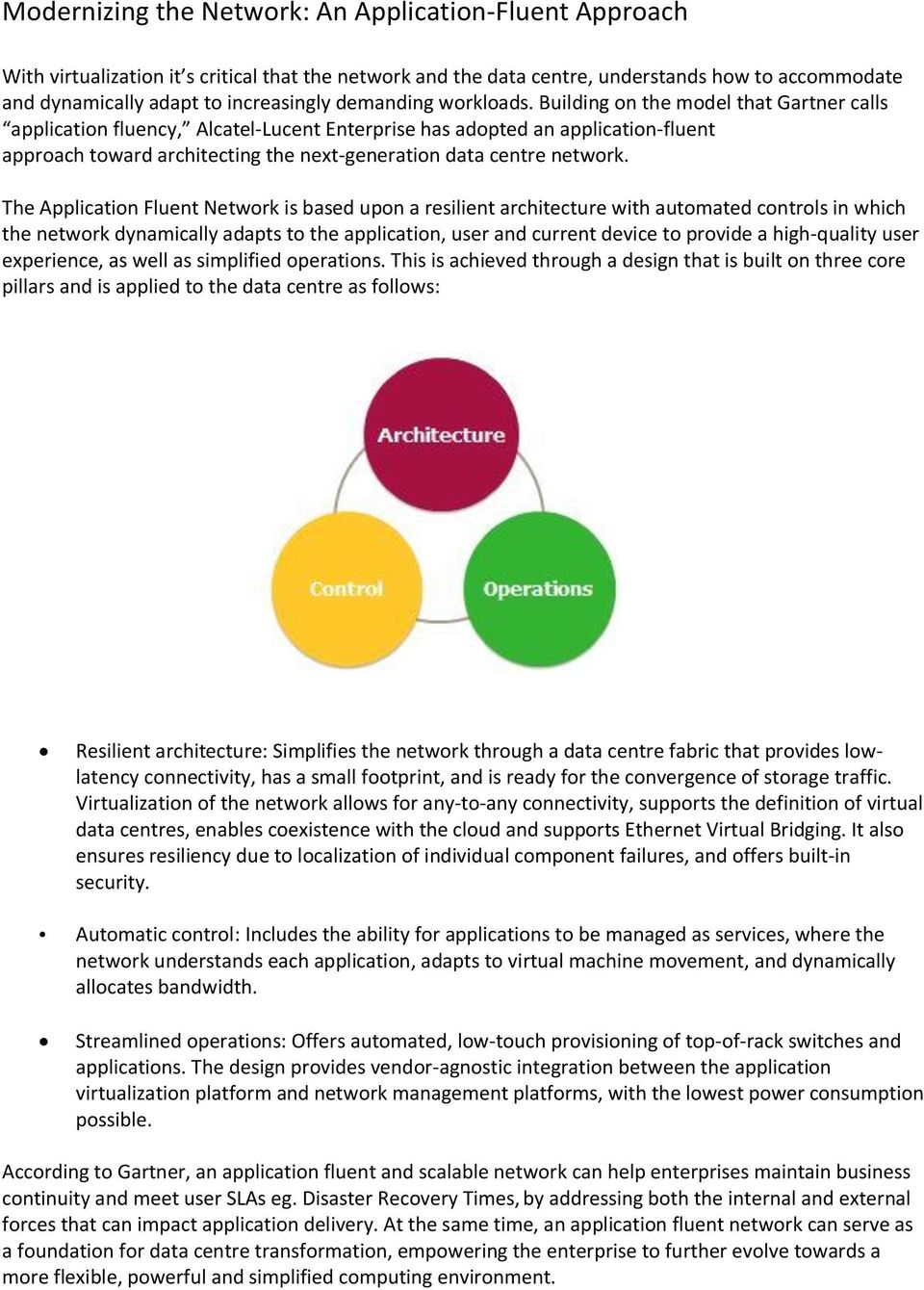 Building on the model that Gartner calls application fluency, Alcatel-Lucent Enterprise has adopted an application-fluent approach toward architecting the next-generation data centre network.