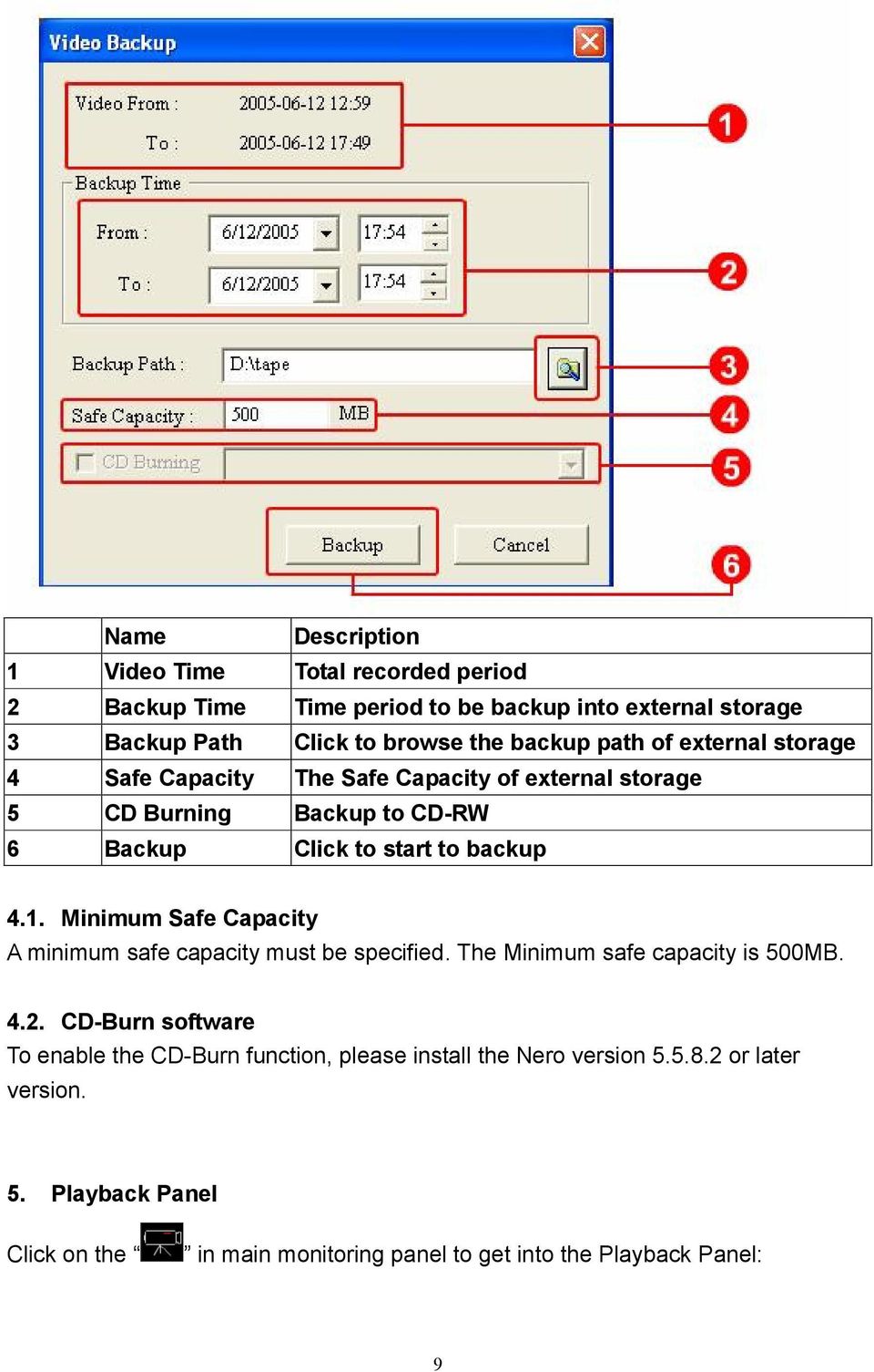 1. Minimum Safe Capacity A minimum safe capacity must be specified. The Minimum safe capacity is 500MB. 4.2.