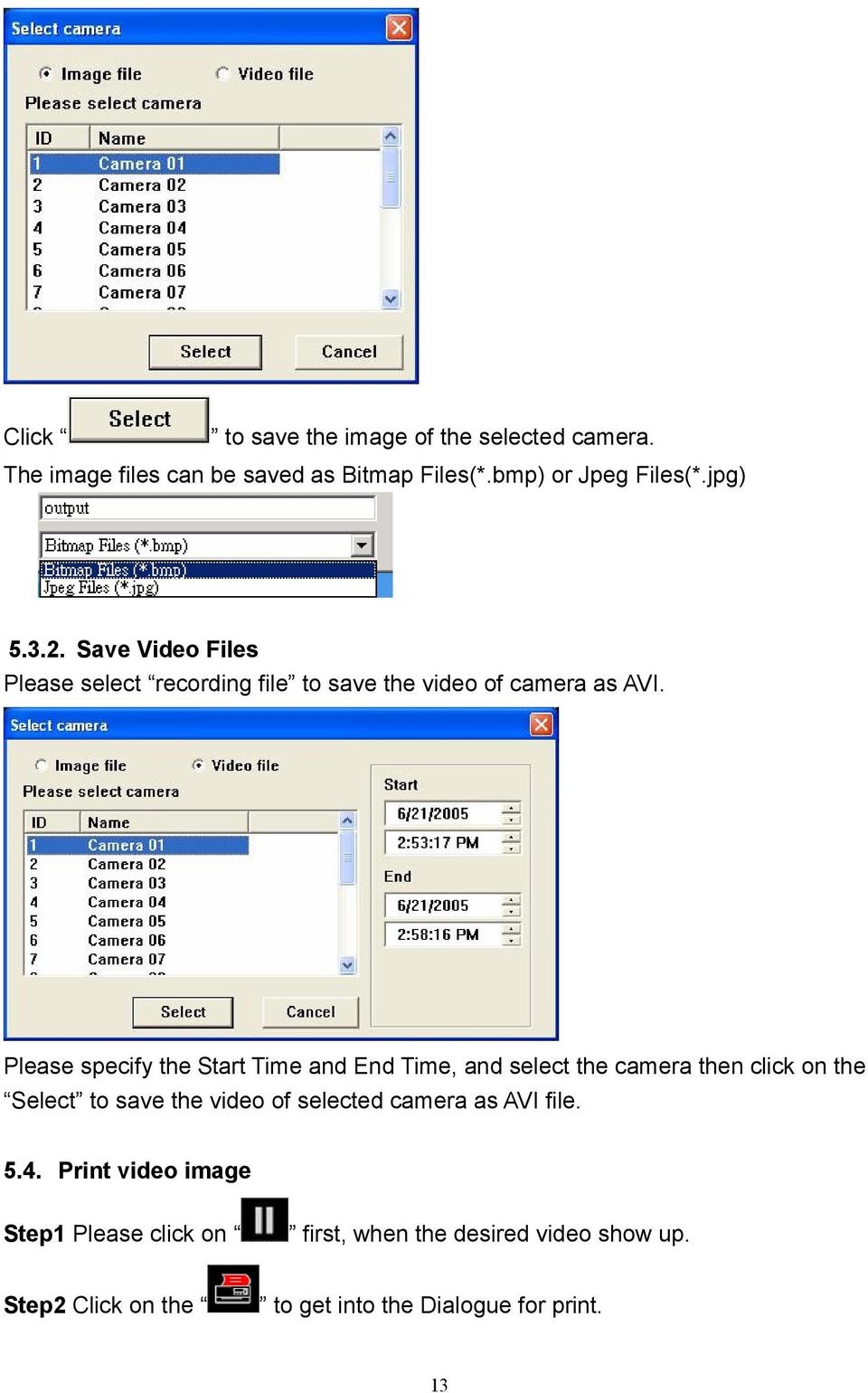 Please specify the Start Time and End Time, and select the camera then click on the Select to save the video of selected