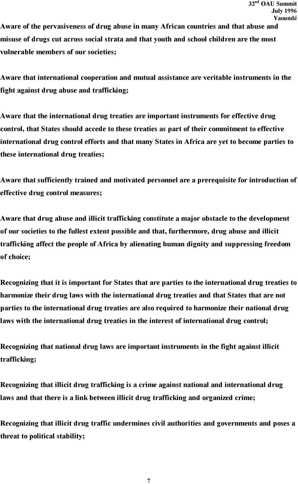 important instruments for effective drug control, that States should accede to these treaties as part of their commitment to effective international drug control efforts and that many States in