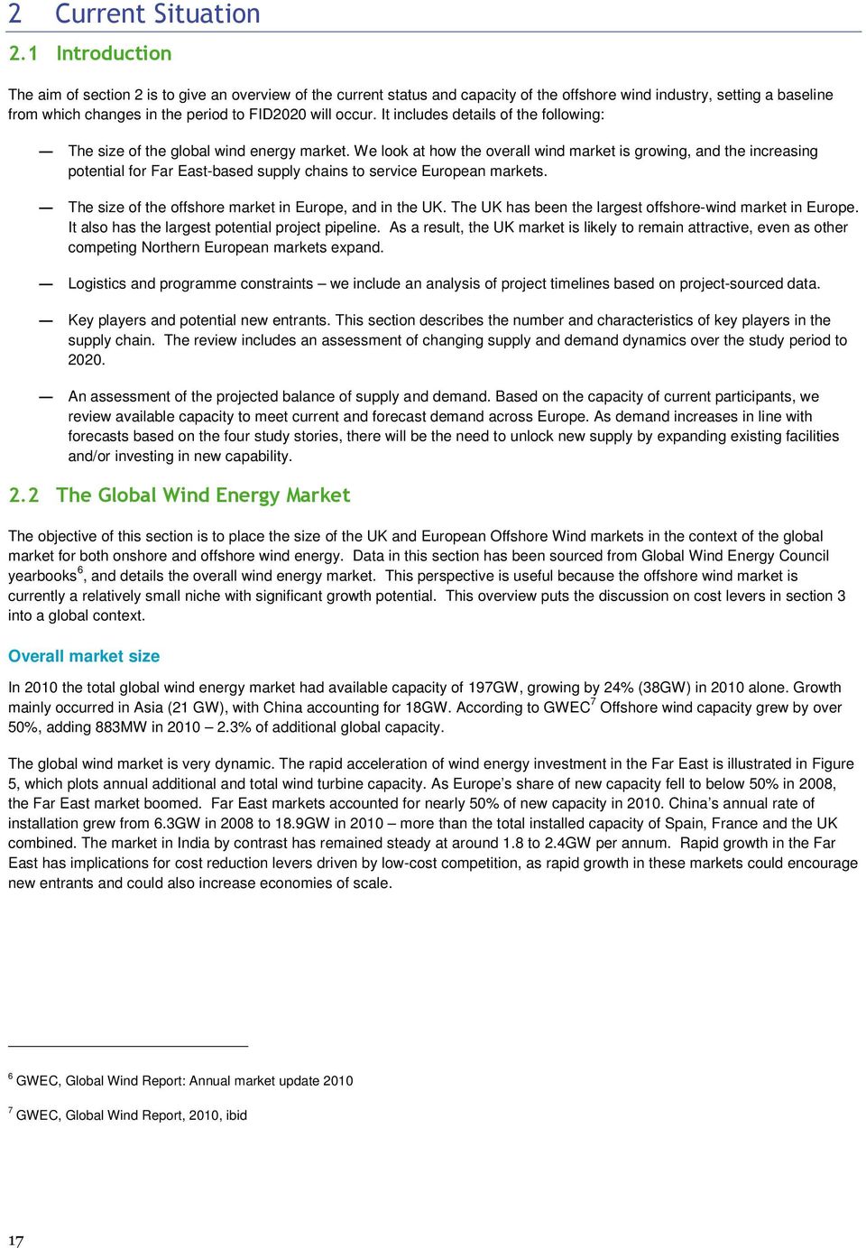 It includes details of the following: The size of the global wind energy market.