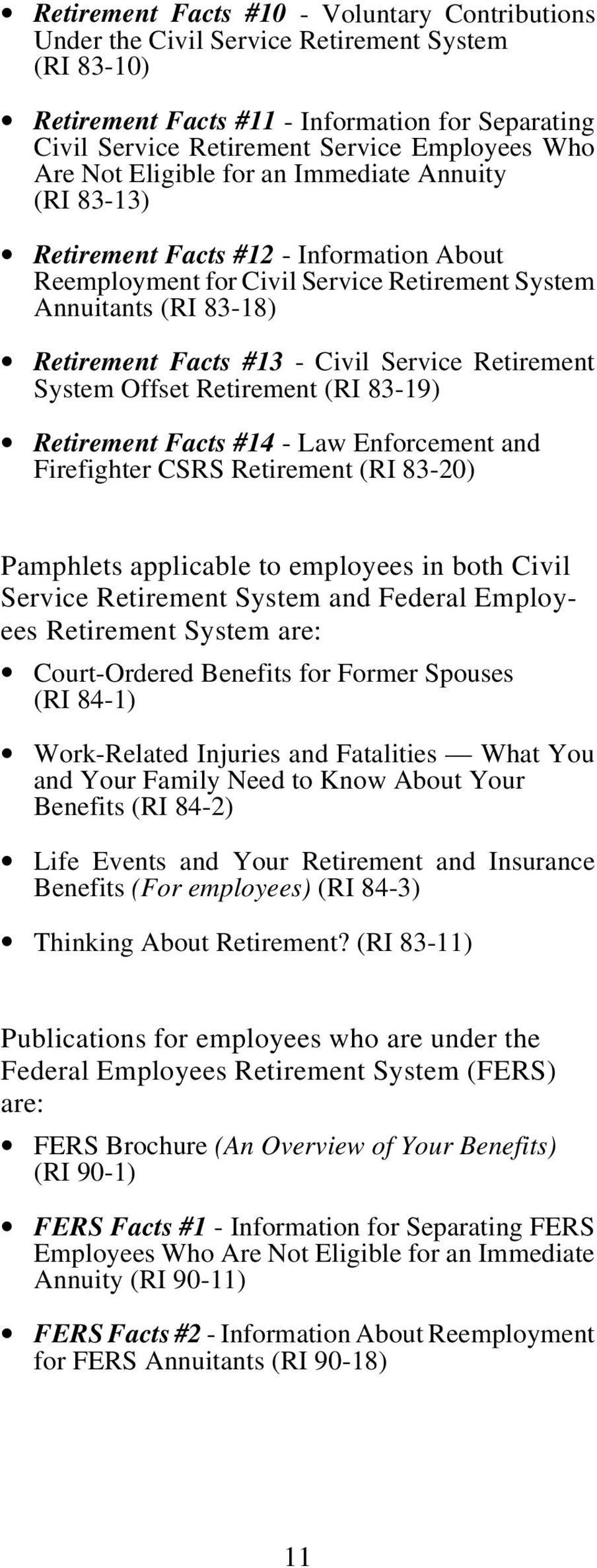 Service Retirement System Offset Retirement (RI 83-19) Retirement Facts #14 - Law Enforcement and Firefighter CSRS Retirement (RI 83-20) Pamphlets applicable to employees in both Civil Service