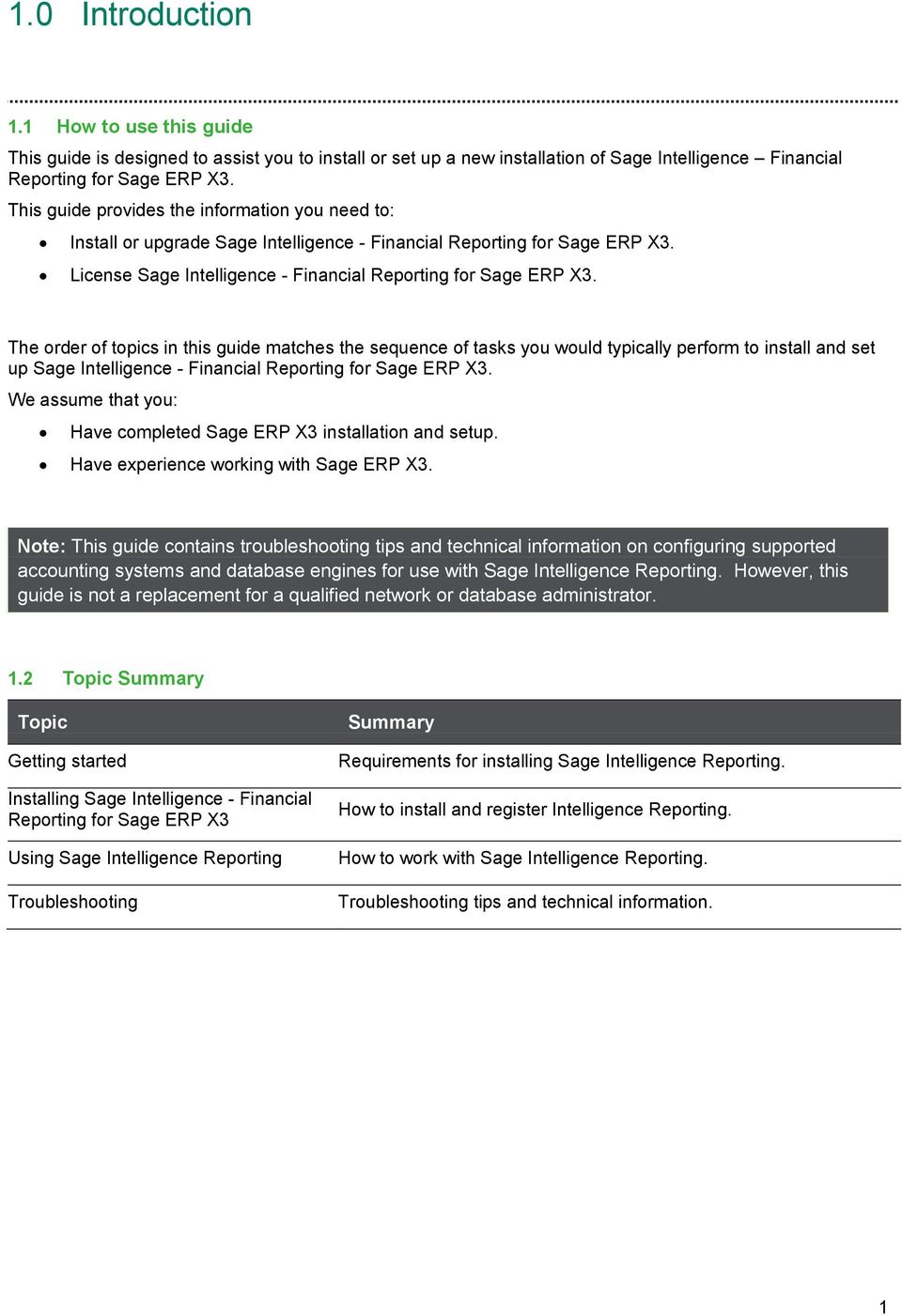The order of topics in this guide matches the sequence of tasks you would typically perform to install and set up Sage Intelligence - Financial Reporting for Sage ERP X3.