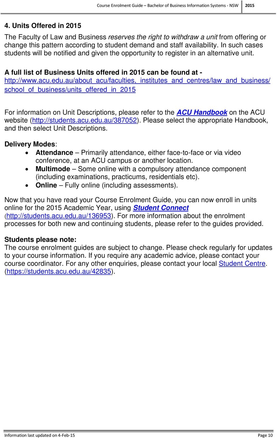 au/about_acu/faculties,_institutes_and_centres/law_and_business/ school_of_business/units_offered_in_2015 For information on Unit Descriptions, please refer to the ACU Handbook on the ACU website