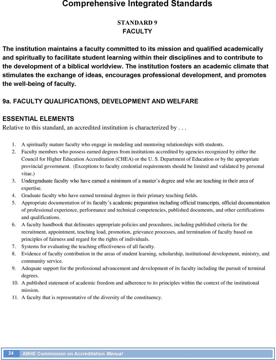 9a. FACULTY QUALIFICATIONS, DEVELOPMENT AND WELFARE 1. A spiritually mature faculty who engage in modeling and mentoring relationships with students. 2.