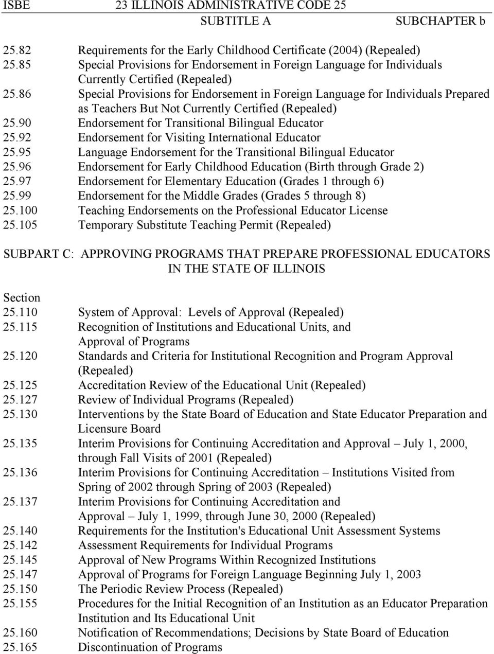 86 Special Provisions for Endorsement in Foreign Language for Individuals Prepared as Teachers But Not Currently Certified (Repealed) 25.90 Endorsement for Transitional Bilingual Educator 25.