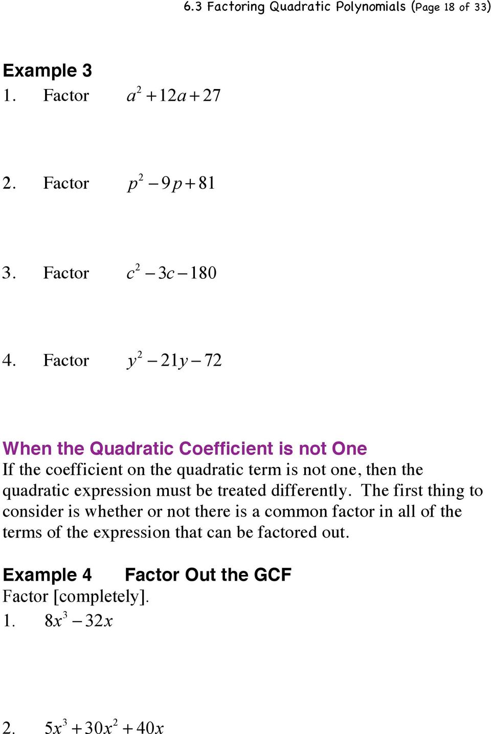 72 When the Quadratic Coefficient is not One If the coefficient on the quadratic term is not one, then the quadratic expression