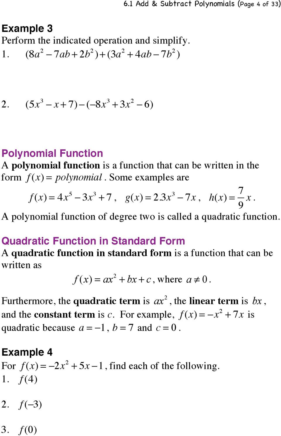 A polynomial function of degree two is called a quadratic function.