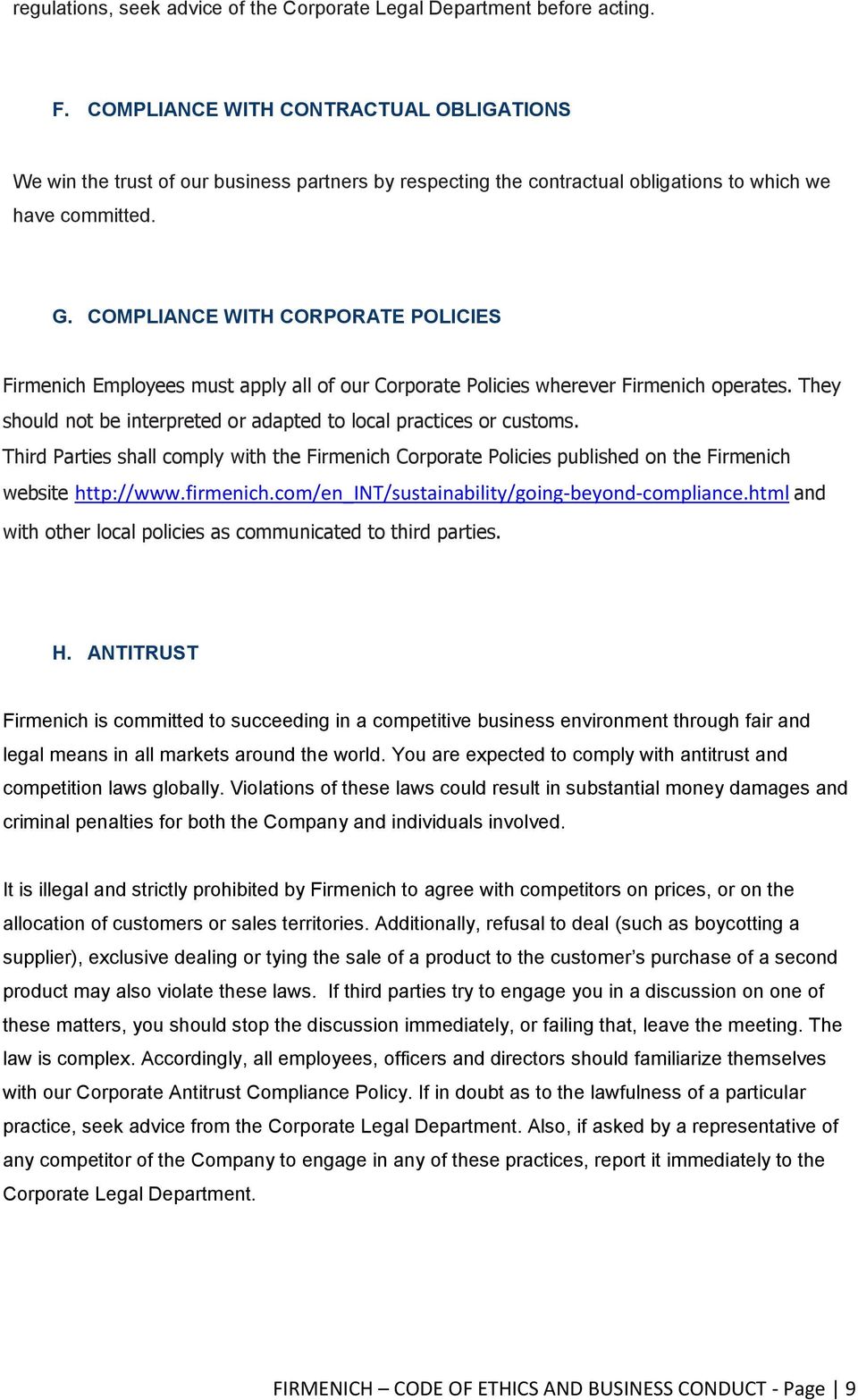 COMPLIANCE WITH CORPORATE POLICIES Firmenich Employees must apply all of our Corporate Policies wherever Firmenich operates. They should not be interpreted or adapted to local practices or customs.