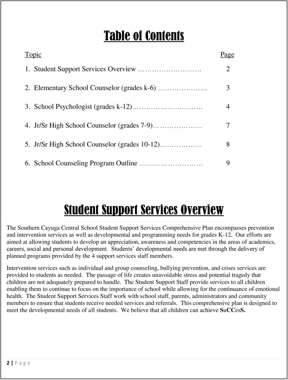 School Counseling Program Outline 9 Student Support Services Overview The Southern Cayuga Central School Student Support Services Comprehensive Plan encompasses prevention and intervention services