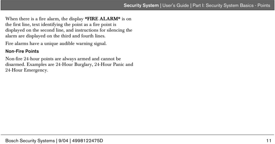 displayed on the third and fourth lines. Fire alarms have a unique audible warning signal.
