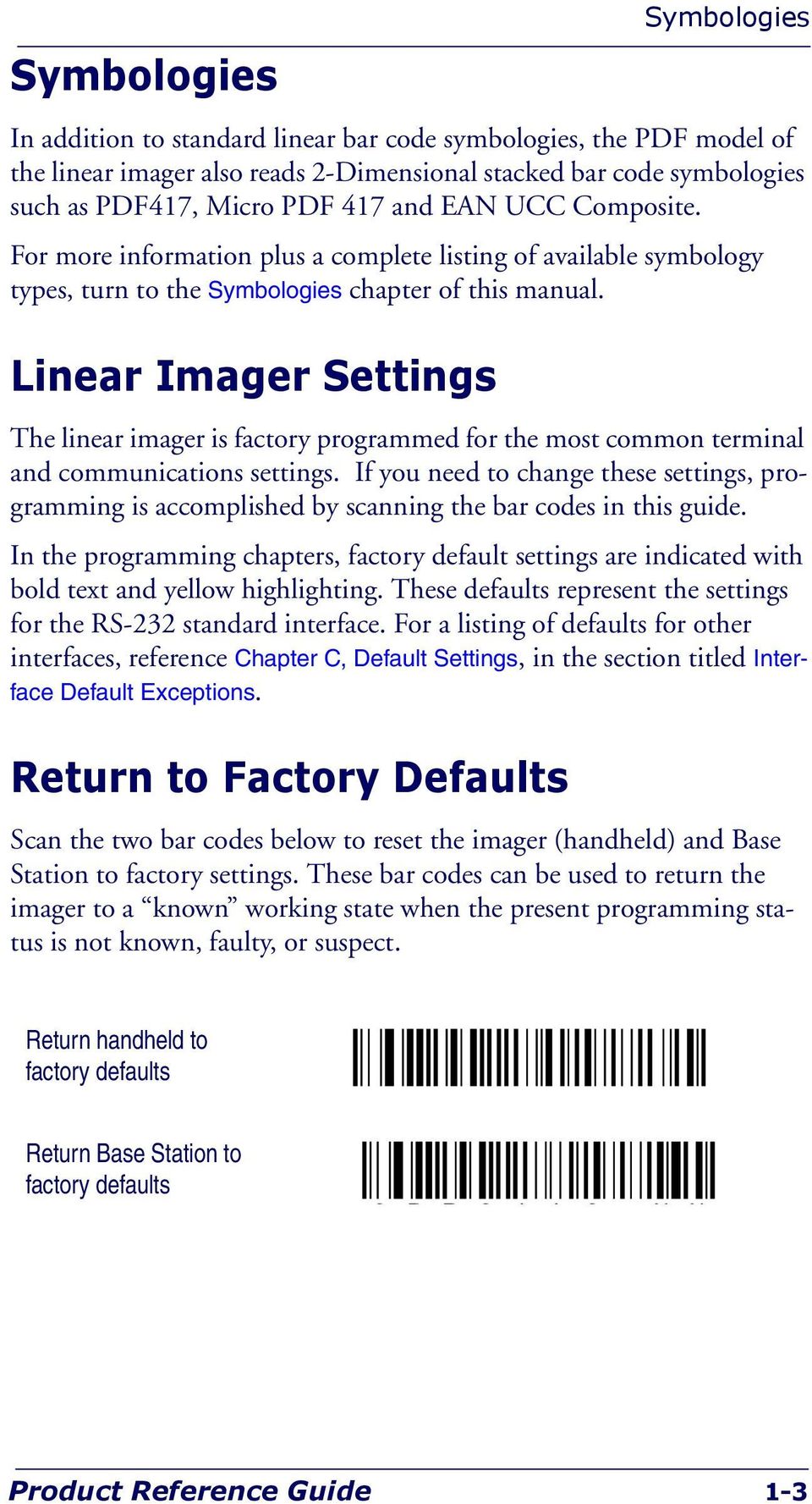 Linear Imager Settings The linear imager is factory programmed for the most common terminal and communications settings.